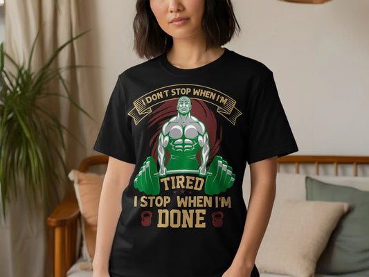 "I Stop When I'm Done" Motivational T-Shirts" Boofy
