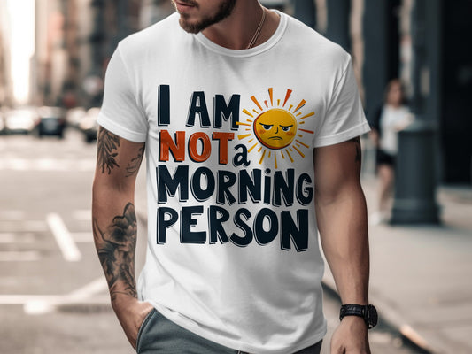 I AM NOT a MORNING PERSON with Angry Sun T-Shirts