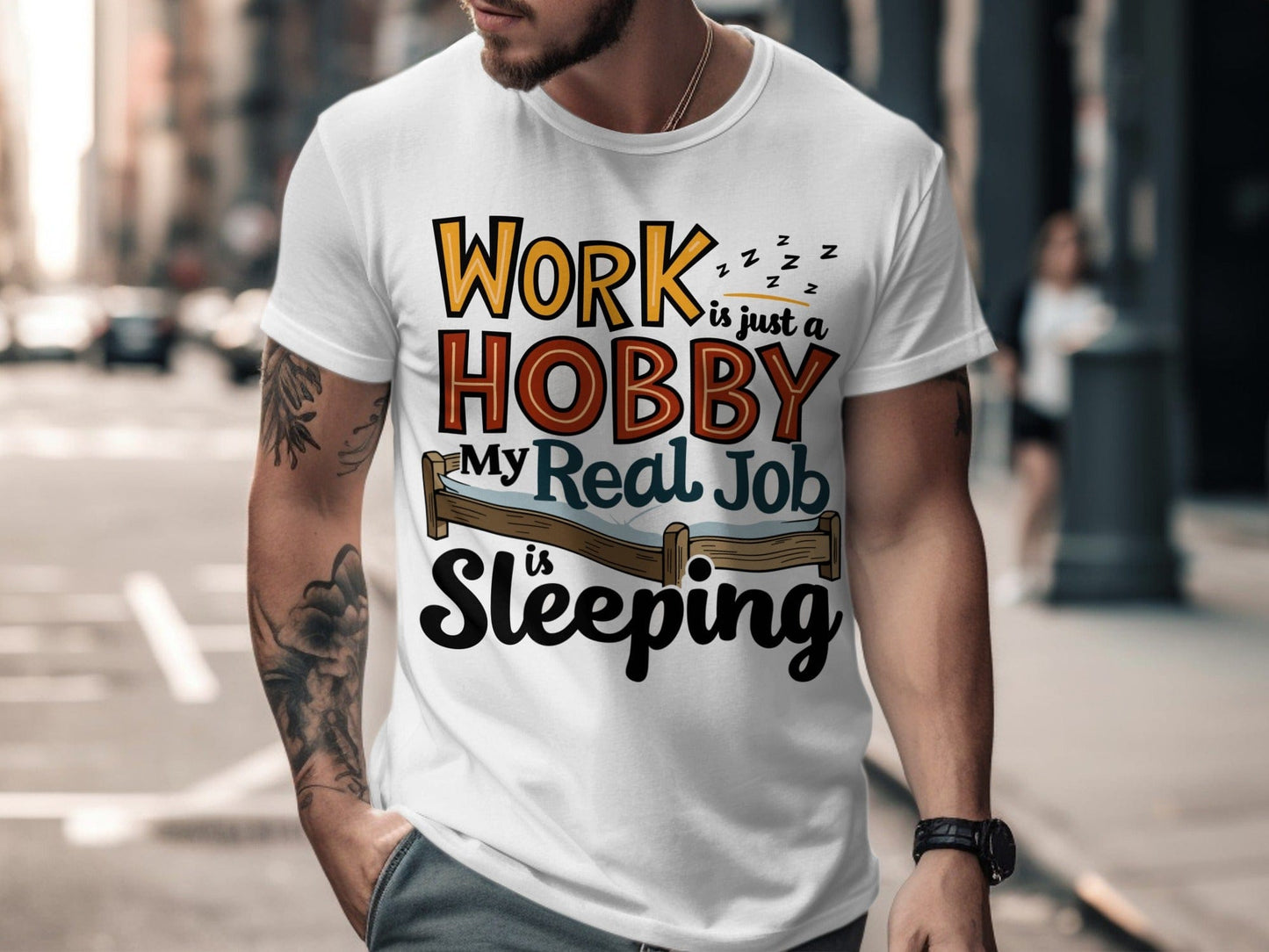 “Work Is Just a Hobby My Real Job Is Sleeping” Tee — Work & Office Humour