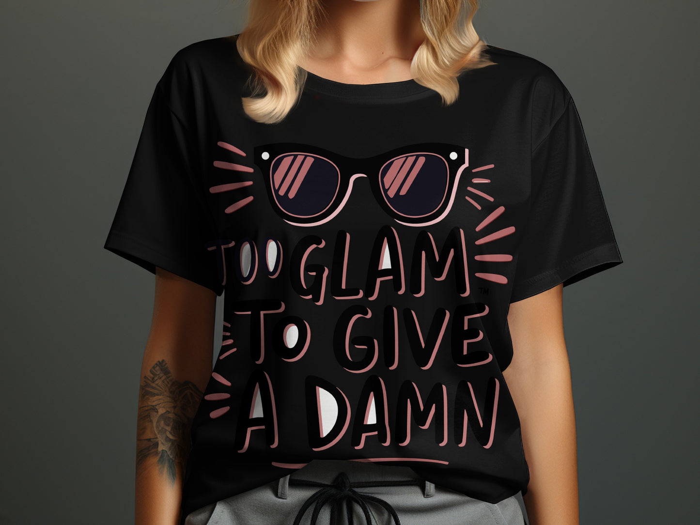 Sassy Quote T-Shirt: "Too Glam To Give A Damn" Sunglasses Design