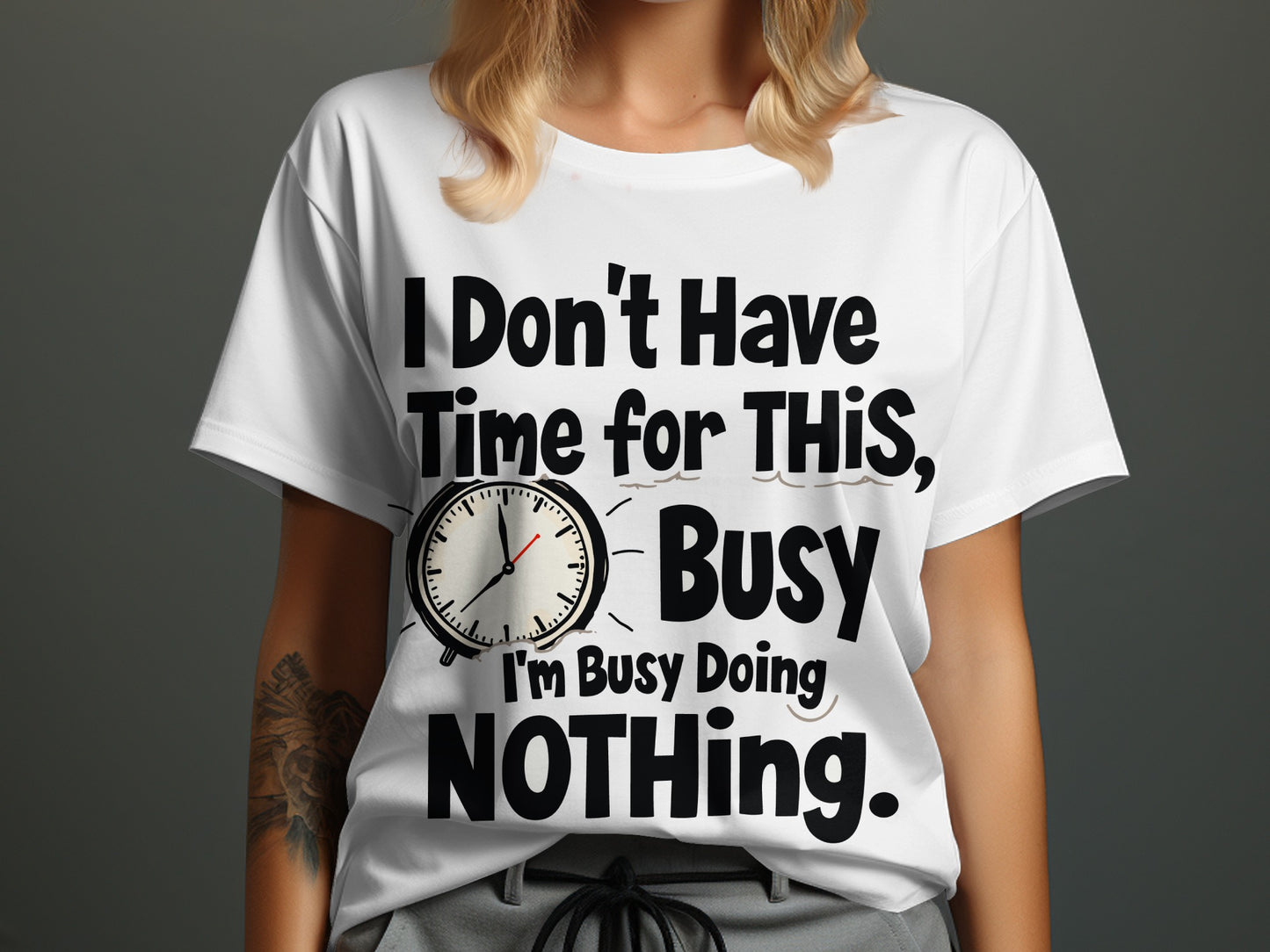 “I Don’t Have Time for This I’m Busy Doing Nothing” Tee — Work Humour