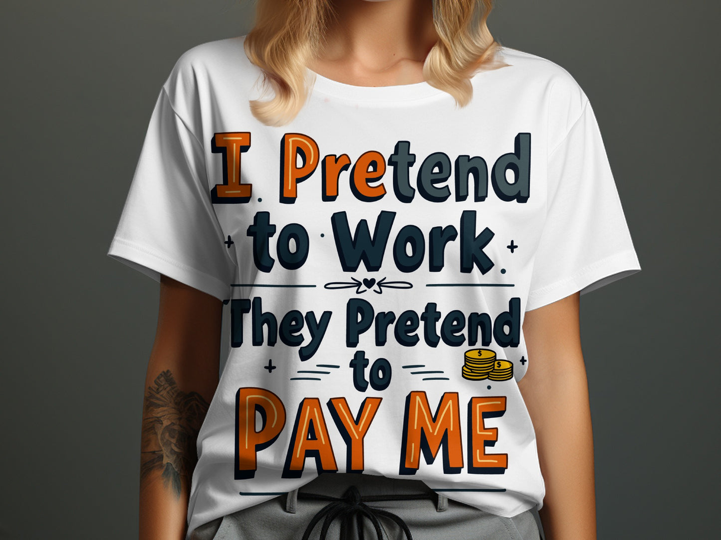 “I Pretend to Work They Pretend to Pay Me” Tee — Corporate Sarcasm