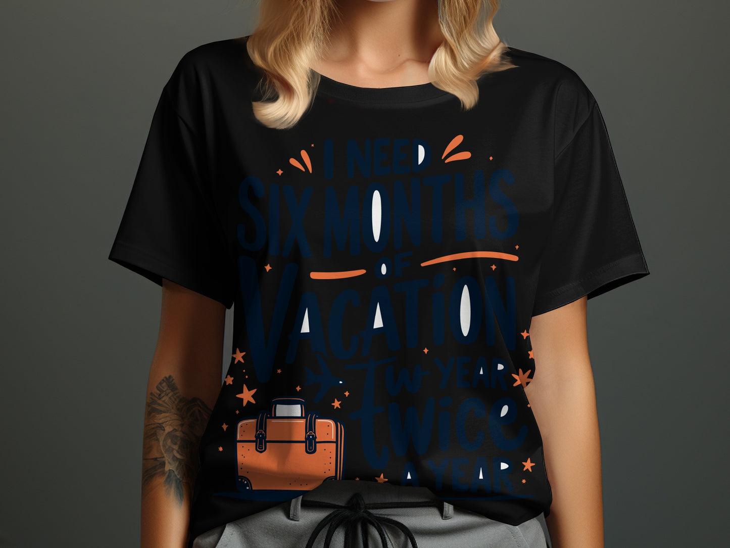 “I Need Six Months of Vacation Twice a Year” Tee — Work & Office Humour