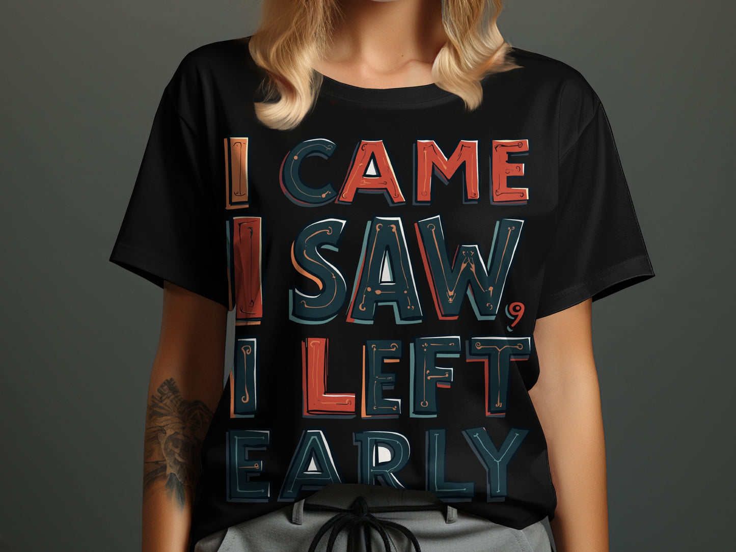 “I Came I Saw I Left Early” Tee — Work & Office Humour