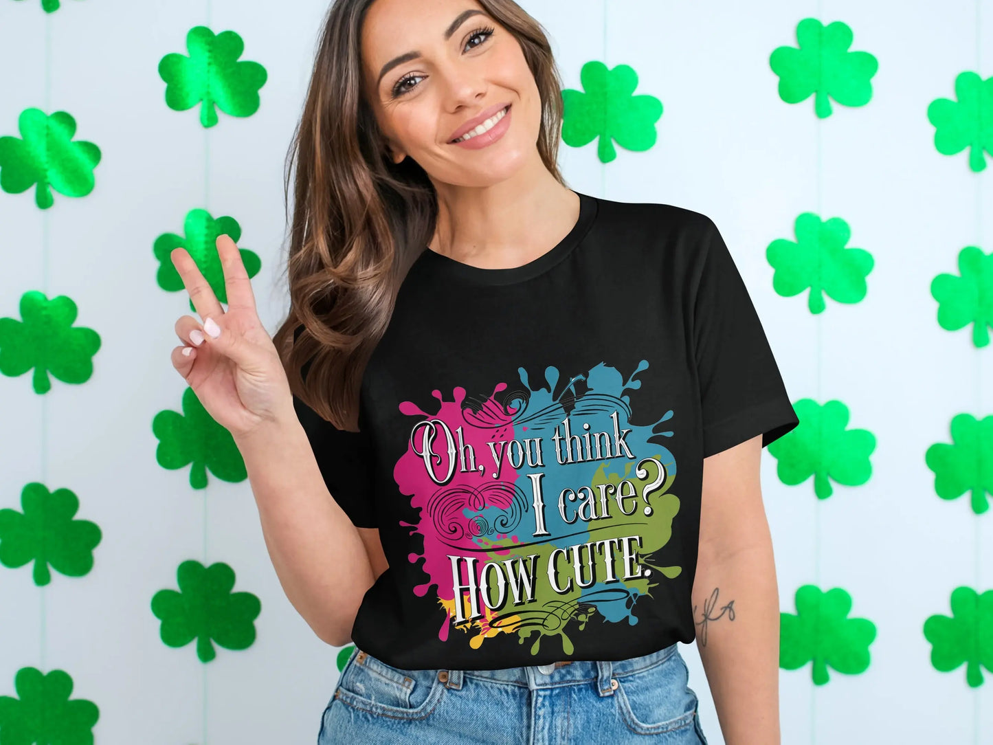 Sassy Quote T-Shirt: "Oh You Think I Care How Cute" Funny Humor