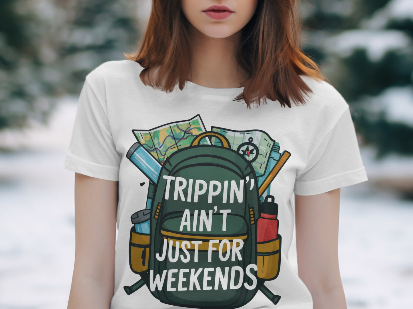 Funny Traveler T-Shirt: "Trippin' Ain't Just For Weekends" Adventure Tee