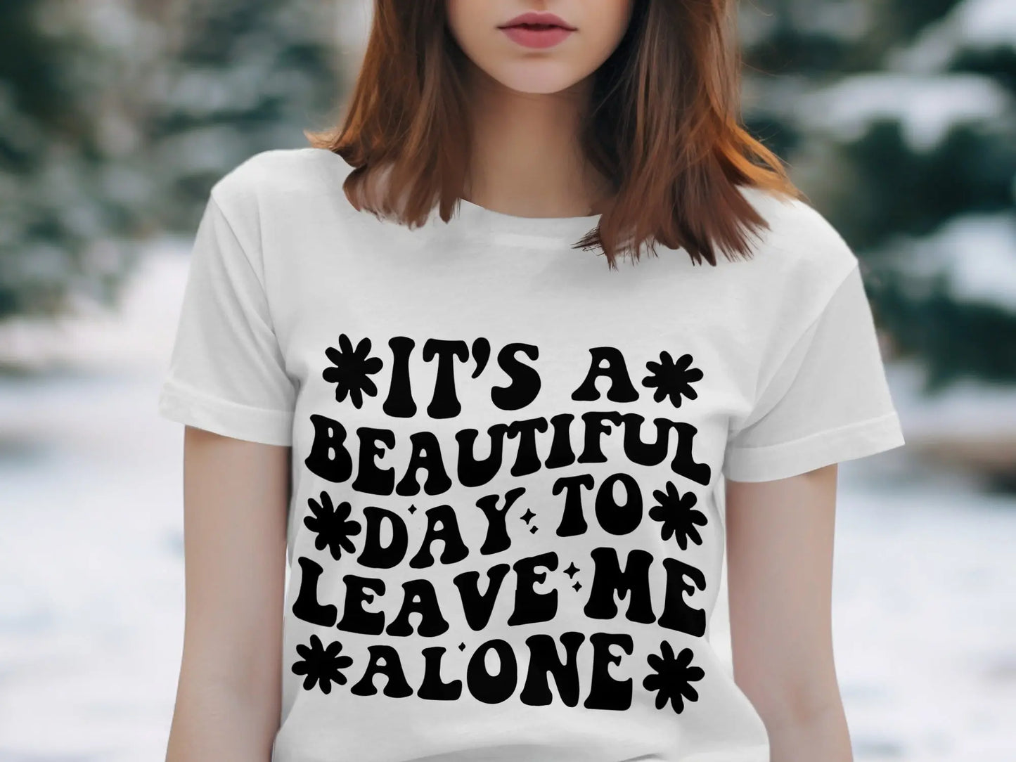 "It's A Beautiful Day To Leave Me Alone" Funny T-Shirts Boofy