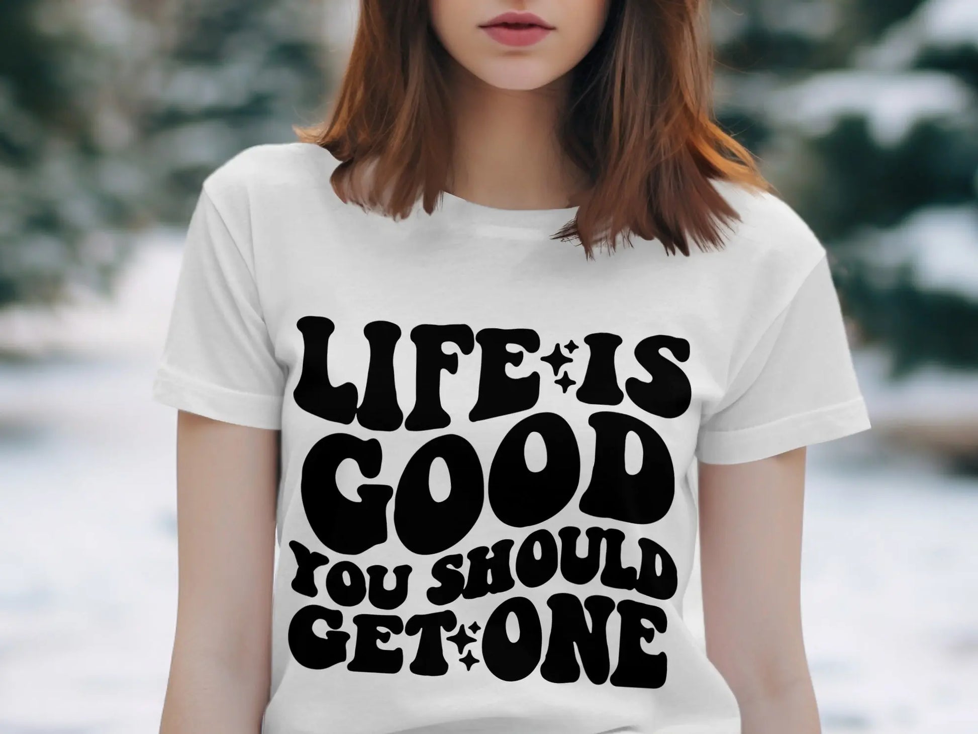 "Life Is Good You Should Get One" Trendy Statement T-Shirts Boofy