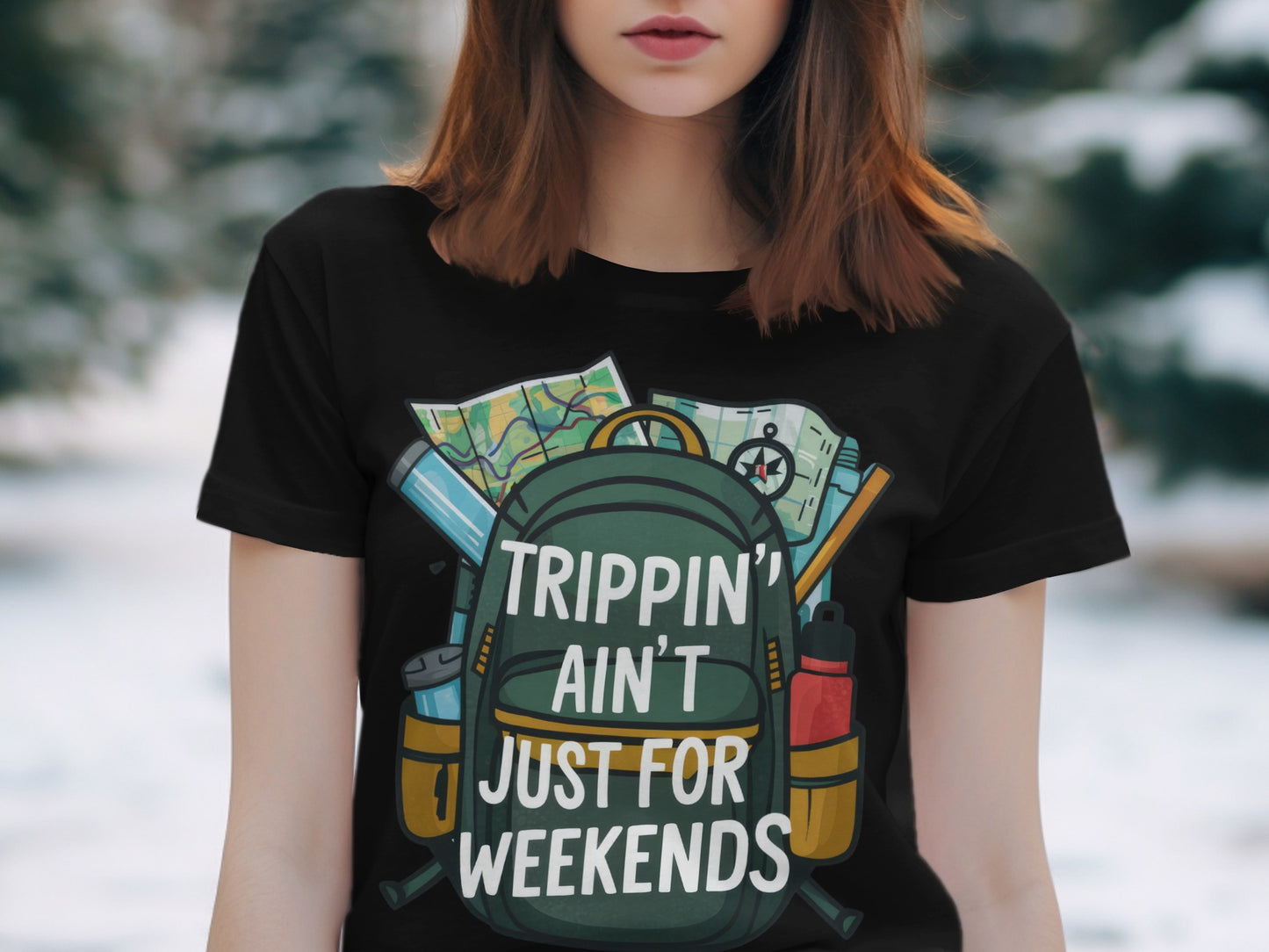 Funny Traveler T-Shirt: "Trippin' Ain't Just For Weekends" Adventure Tee