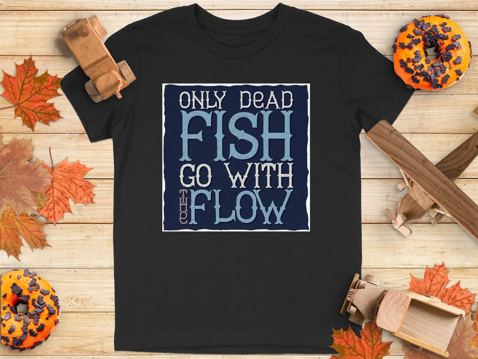 Only Dead Fish Go With The Flow" Graphic T-Shirt Boofy