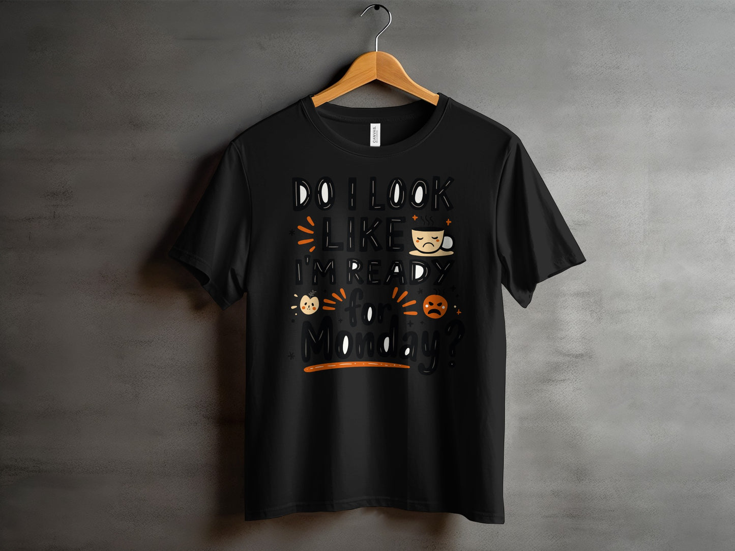 “Do I Look Like I’m Ready for Monday” Tee — Work & Office Humour