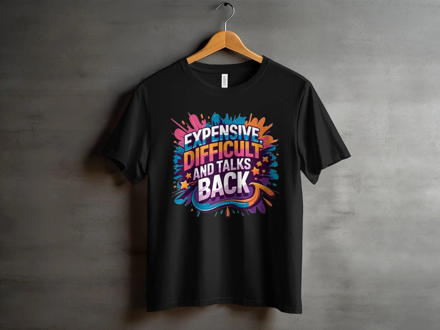 Sassy Statement T-Shirt: "Expensive Difficult And Talks Back" Funny Gift