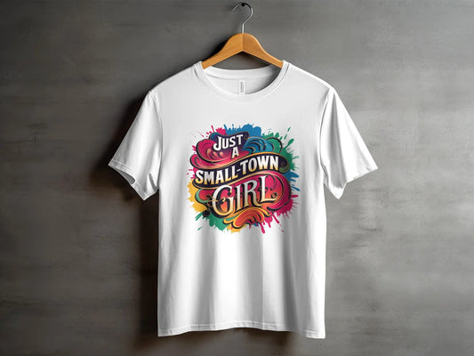 Cute T-Shirt: "Just A Small Town Girl" Colorful Design Pride Tee