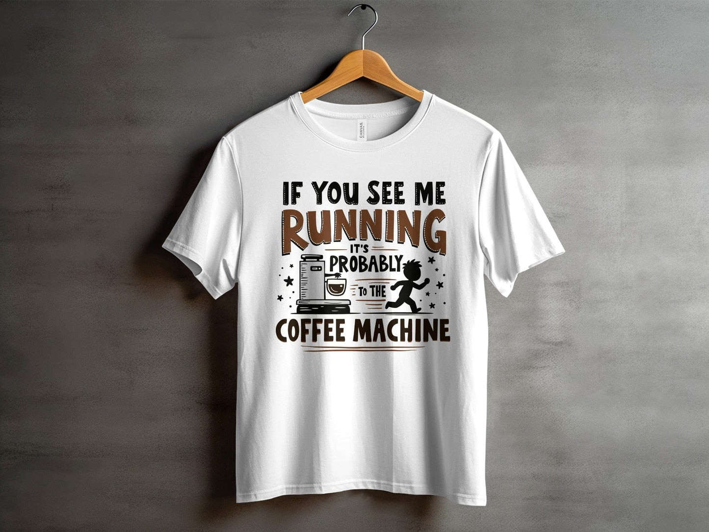 “If You See Me Running It’s Probably to the Coffee Machine” Tee — Work & Office Humour