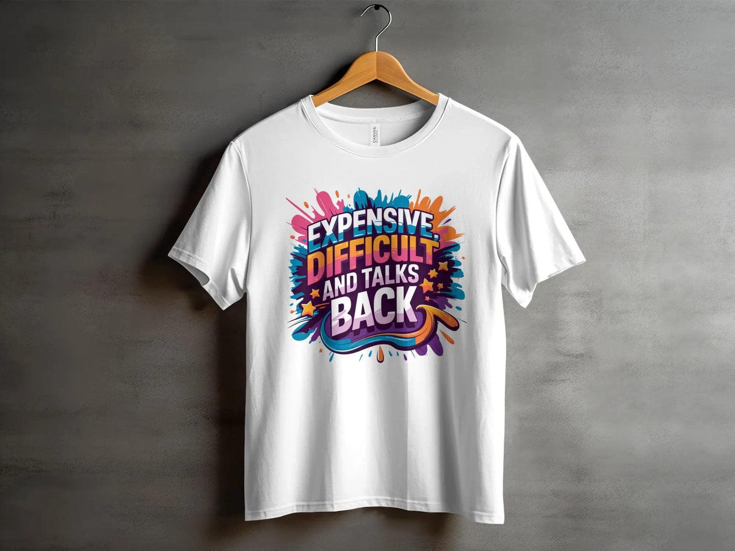 Sassy Statement T-Shirt: "Expensive Difficult And Talks Back" Funny Gift