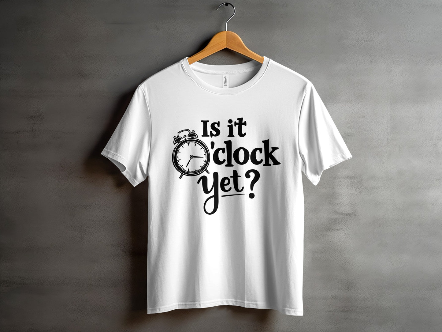 “Is It O’Clock Yet” Tee — Work & Office Humour