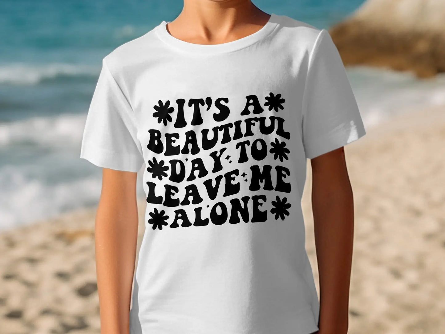 "It's A Beautiful Day To Leave Me Alone" Funny T-Shirts Boofy