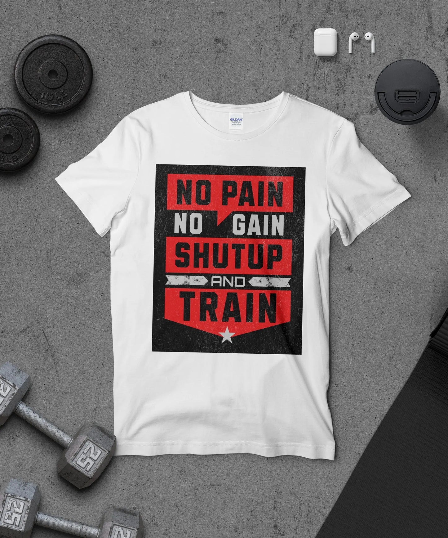 "No Pain No Gain Shutup and Train" T-Shirt Boofy
