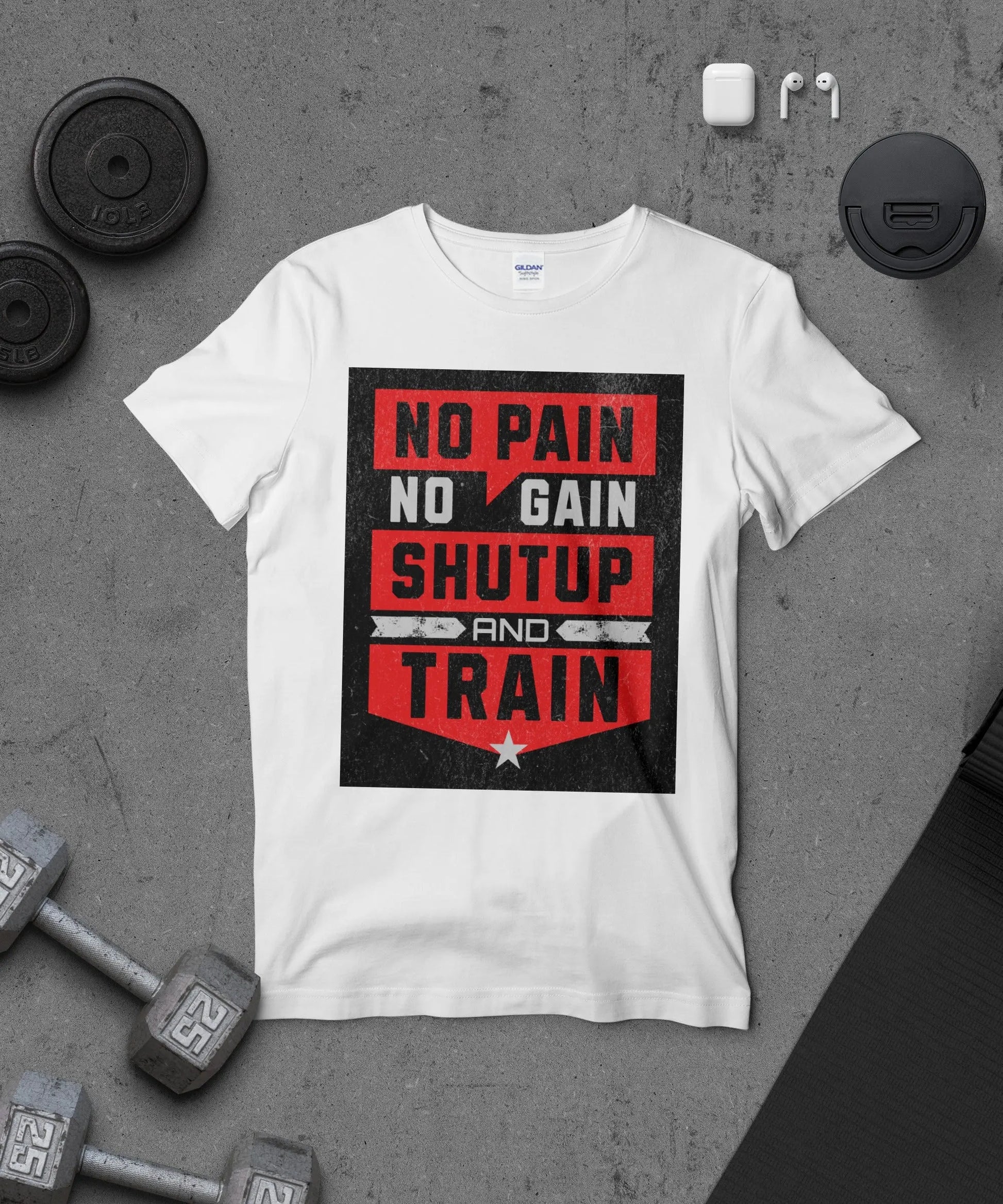 "No Pain No Gain Shutup and Train" T-Shirt Boofy