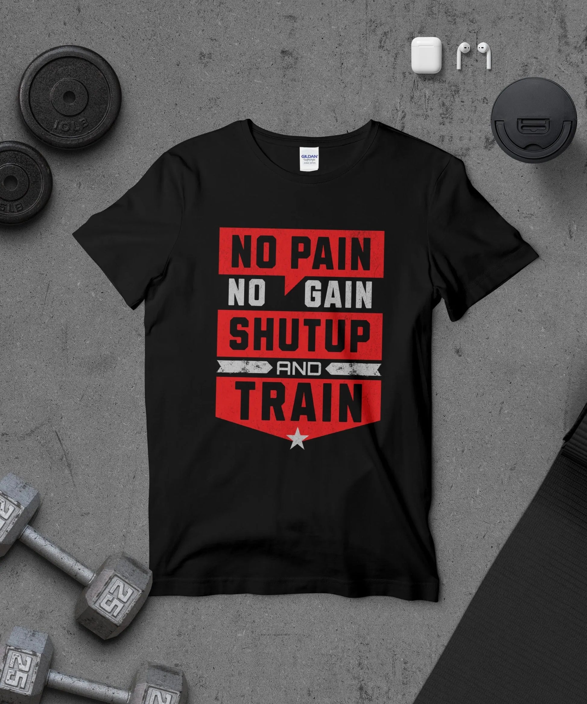 "No Pain No Gain Shutup and Train" T-Shirt Boofy