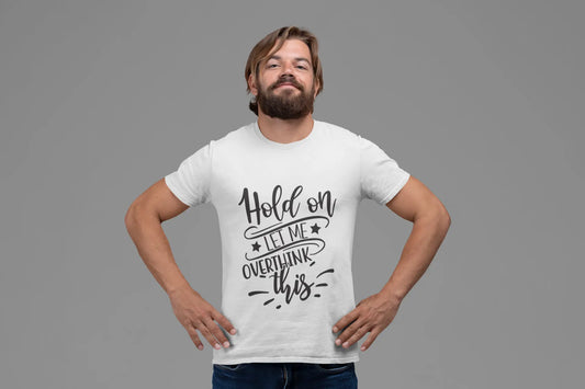 "Hold on Let Me Overthink This" Funny Text Design T-Shirts Boofy