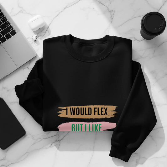 I Would Flex But I Like This Shirt Tee My Store